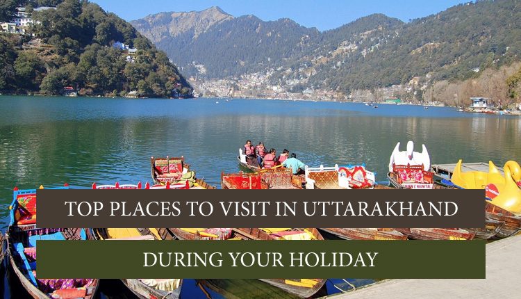 Places in Uttarakhand For Your Bucket List