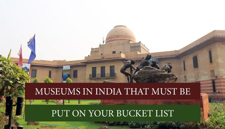 These Museums you can visit in India