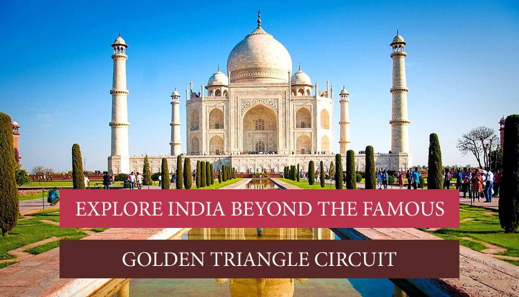 Travel beyond Golden Triangle