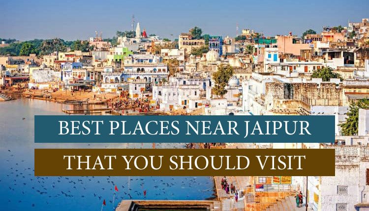 Must visit places near Jaipur