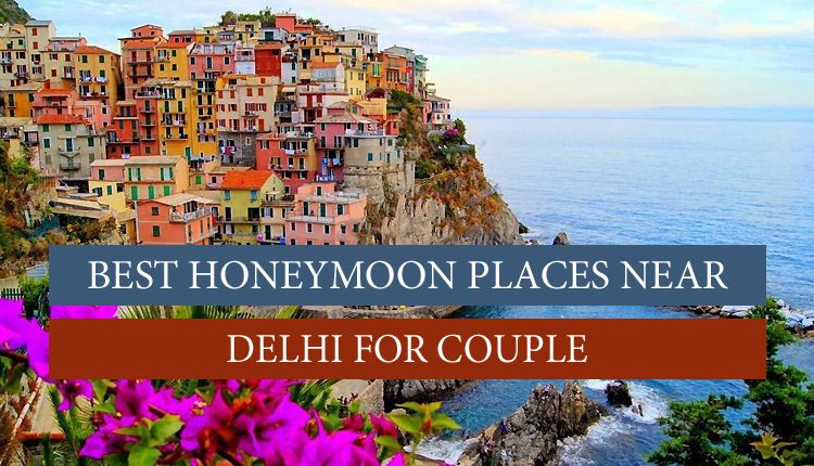 Romantic places near Delhi.