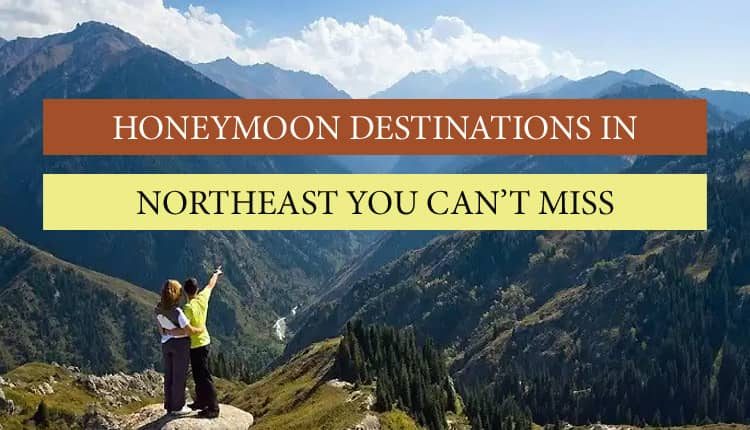 Honeymoon couples must visit these amazing places in northeast India