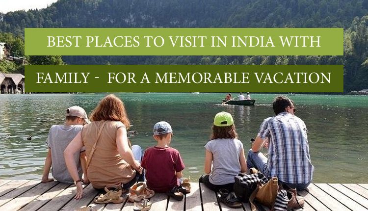 best places to visit india with family