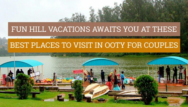 Ooty places for honeymoon