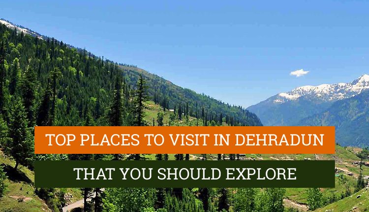 places to visit in dehradun