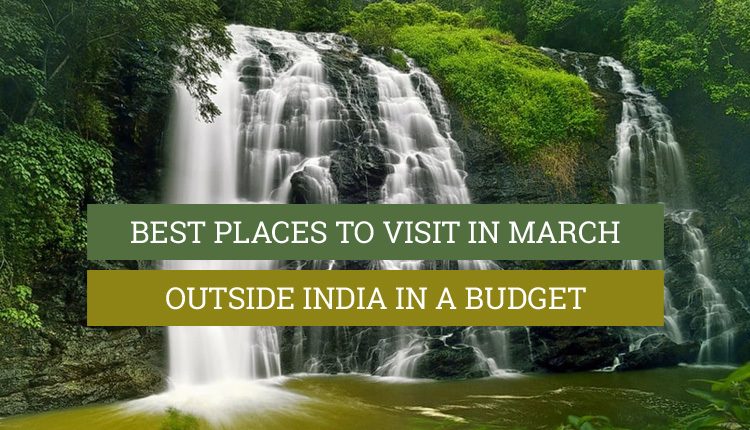 places to visit in march outside india